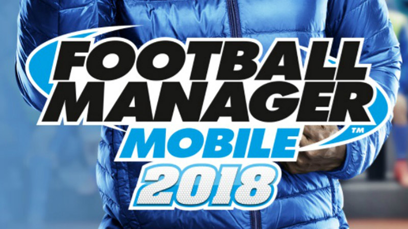 Football Manager Mobile 2018 Android iOS